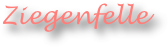 Ziegenfelle
