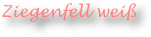Ziegenfell weiß